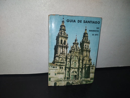 96- Guía De Santiago. Sus Monumentos Su Arte - Gregorio Fuertes Domínguez - 1971