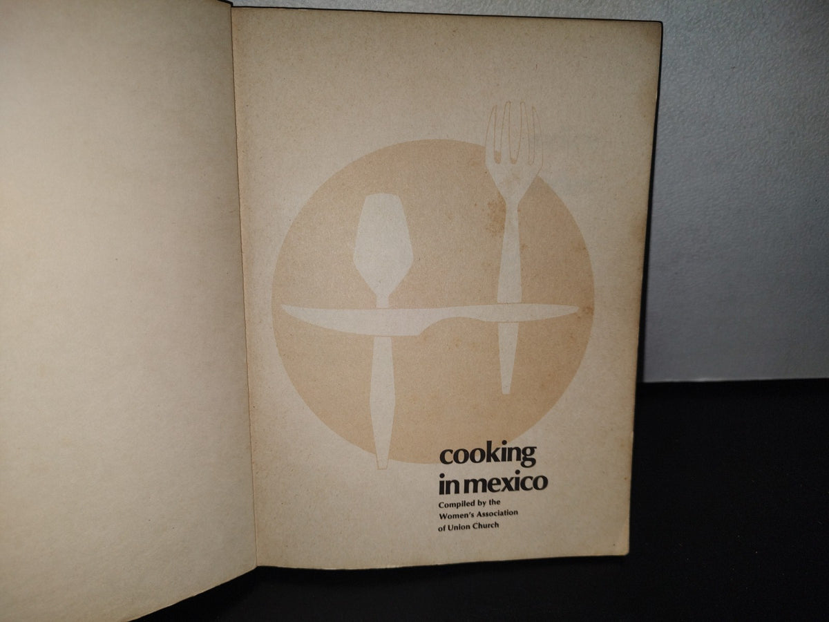 85- La Cocina En México / Cooking In Mexico. Compiled By Women'S Association Of Union Church - 1974
