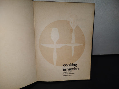 85- La Cocina En México / Cooking In Mexico. Compiled By Women'S Association Of Union Church - 1974