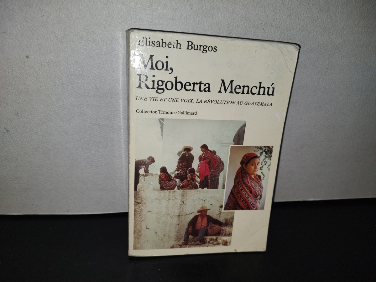 80- Moi, Rigoberta Menchú. Une Vie Et Une Voix, La Révolution Au Guatemala - Elisabeth Burgos - 1983