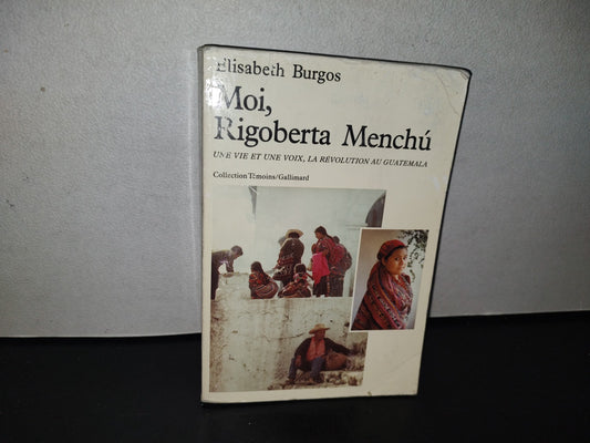 80- Moi, Rigoberta Menchú. Une Vie Et Une Voix, La Révolution Au Guatemala - Elisabeth Burgos - 1983