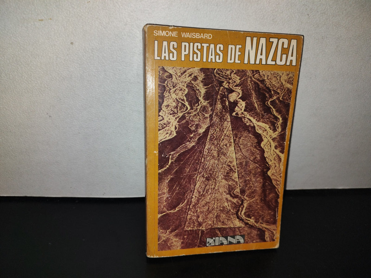 114- Las Pistas De Nazca - Simone Waisbard - Editorial Diana. Primera Edición 1981