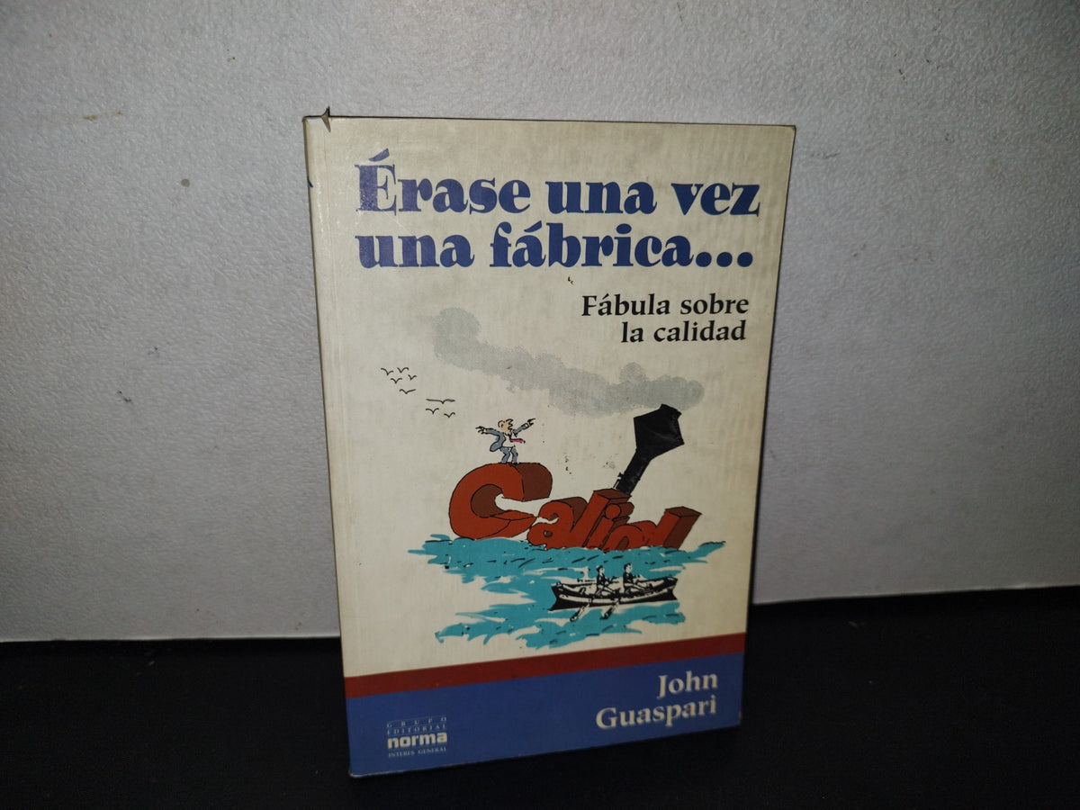 91- Érase Una Vz Una Fábrica... Fábula Sobre La Calidad - John Guaspari