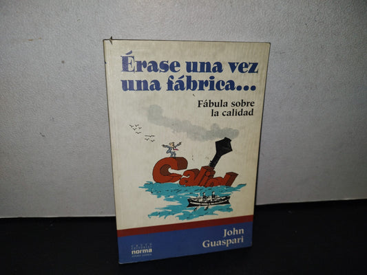 91- Érase Una Vz Una Fábrica... Fábula Sobre La Calidad - John Guaspari