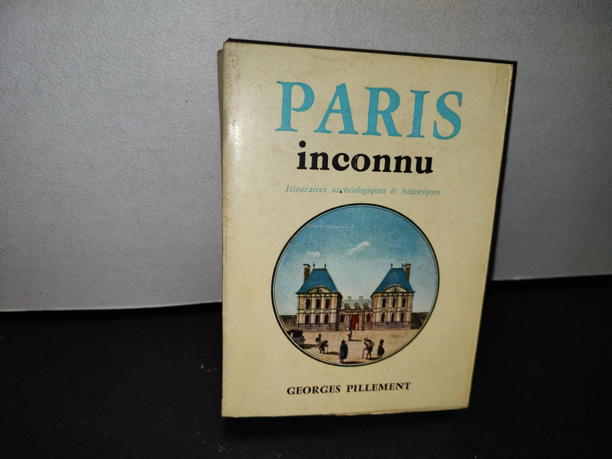48- Paris Inconnu - Georges Pillement - Bernard Grasset Éditeur - 1965
