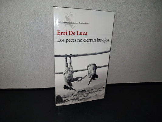 188- Los Peces No Cierran Los Ojos - Erri De Luca - Primera Edición 2012