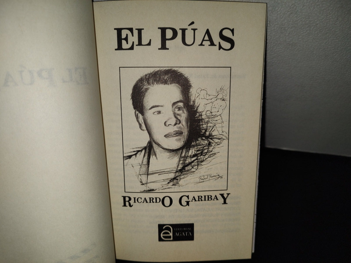 143- El Púas - Ricardo Garibay - Editorial Agata, S.A. De C.V. - Primera Edicción 1991
