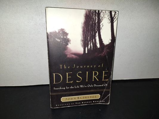 153- The Journey Of Desire. Searching For The Life We'Ve Only Dreamed Of - John Eldredge