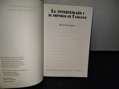 83- La Intervención Y El Imperio En Tabasco. Bernardo Del Águila - Gobierno De Tabasco 1997