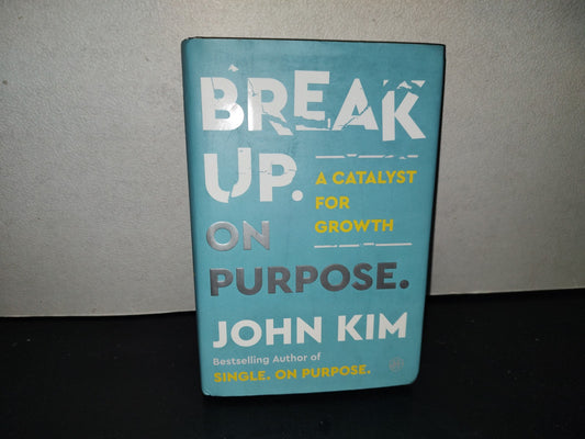 220- Break Up. On Purpose. A Catalyst For Growth - John Kim - First Edition 2025