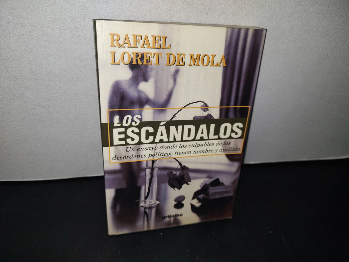 75- Los Escándalos - Rafael Loret De Mola - Editorial Grijalbo, 1999