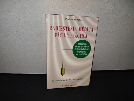 139- Radiestesia Médica, Fácil Y Práctica. El Poder Del Péndulo - Profesor D'Arbó. Edicones Karma.7 - 1A. Edición, 1996