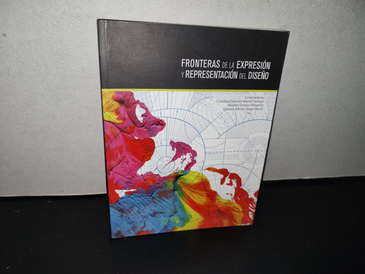 143- Fronteras De La Expresión Y Representación Del Diseño - Universidad De Guadalajara - 1A. Edición: Diciembre De 2013