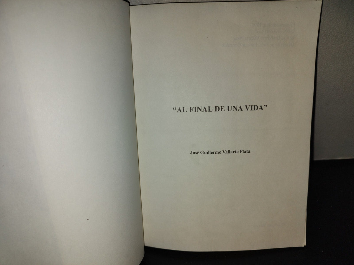 219- Al Final De Una Vida - José Guillermo Vallarta Plata - Primera Edición 1999