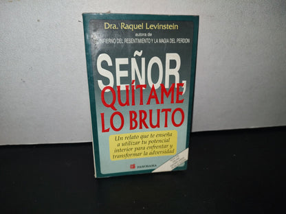93- Señor, Quítame Lo Bruto - Dra. Raquel Levinstein