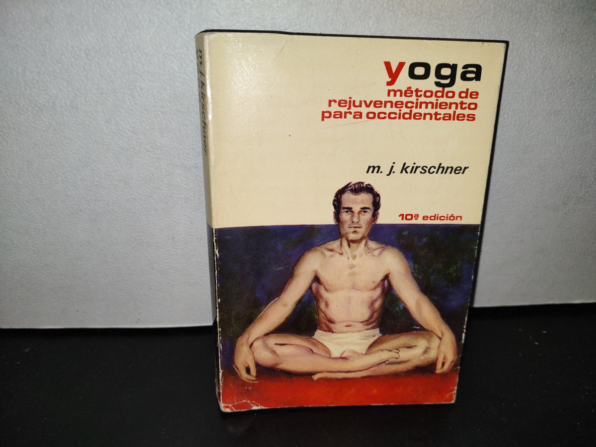 57- Yoga. Método De Rejuvenecimiento Para Occidentales - M. J. Kirschner