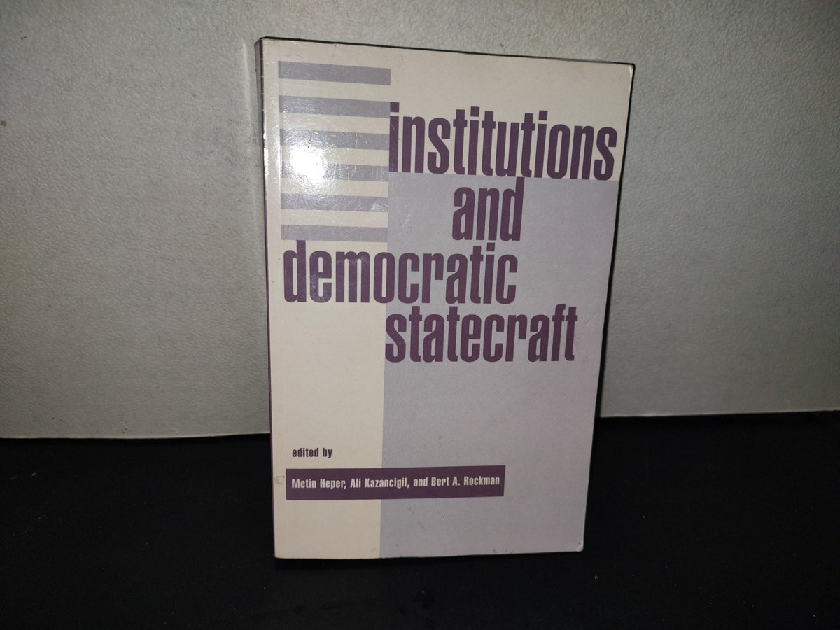 220- Institutions And Democratic Statecraft, Edited By Metin Heper, Ali Kazancigil, Bert A. Rockman