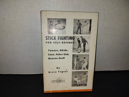 197- Stick Fighting For Self-Defense: Yawara, Aikido, Cane, Police Club, Quarter-Staff By Bruce Tegner - First Edition, January 1966