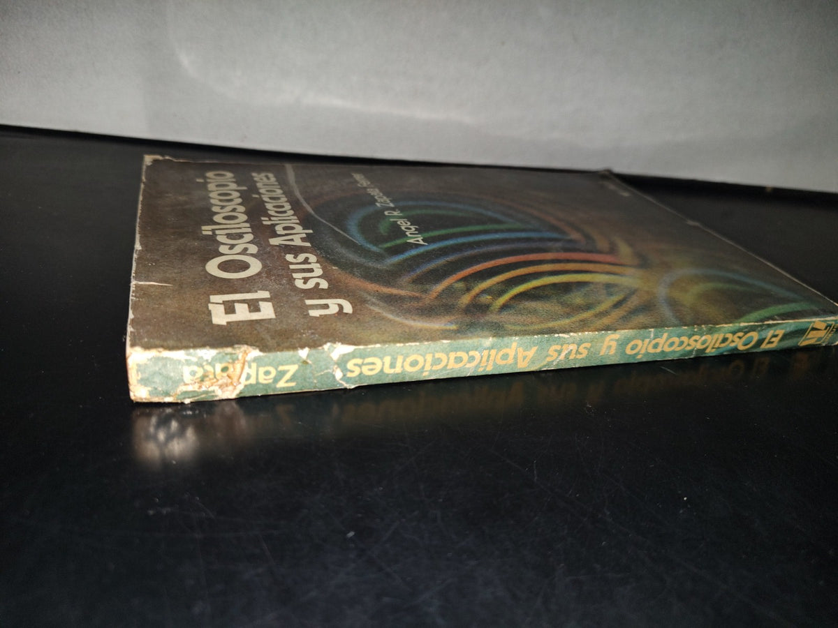 145- El Osciloscopio Y Sus Aplicaciones - Ángel R. Zapata Ferrer - Limusa. 1A. Ed. 1985