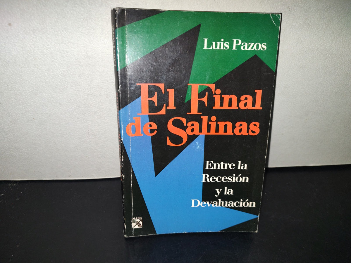 209- El Final De Salinas. Entre La Recesión Y La Devaluación - Luis Pazos