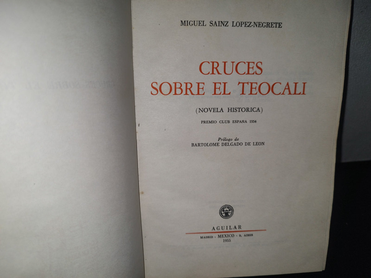 101- Cruces Sobre El Teocali (Novela Histórica) - Miguel Sainz López-Negrete - Aguilar, 1955
