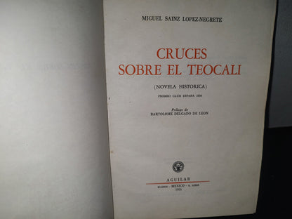 101- Cruces Sobre El Teocali (Novela Histórica) - Miguel Sainz López-Negrete - Aguilar, 1955