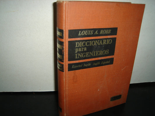 169- Diccionario Para Ingenieros. Español E Inglés. Inglés-Español - Louis A. Robb