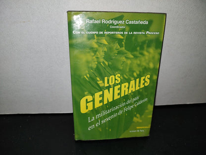 212- Los Generales. La Militarización Del País En El Sexenio De Felipe Calderón, Rafael Rodríguez C.