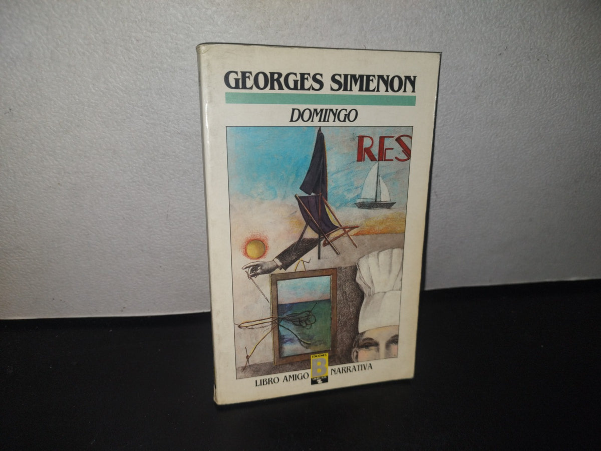 96- Domingo - Georges Simenon - Libro Amigo Narrativa. Ediciones B, Primera Edición 1988
