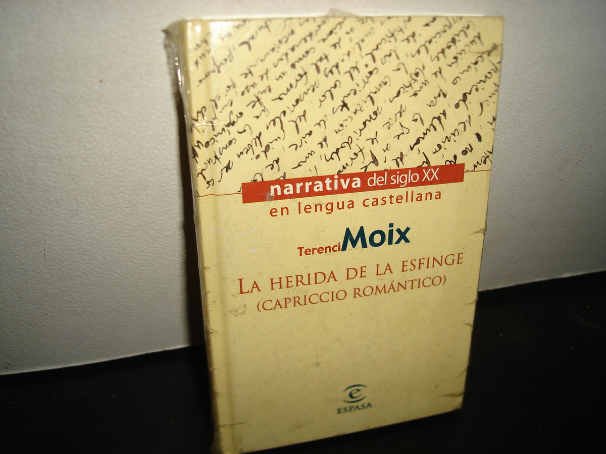 21- Narrativa Del Siglo XX. En Lengua Castellana. La Herida De La Esfinge (Capriccio Romántico) - Terenci Moix - Espasa