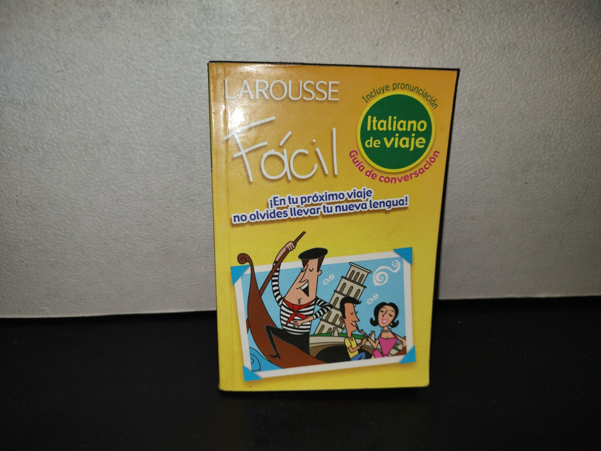 201- Larousse Fácil Italiano De Viaje - Primera Edición, 2004