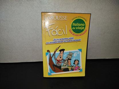 201- Larousse Fácil Italiano De Viaje - Primera Edición, 2004