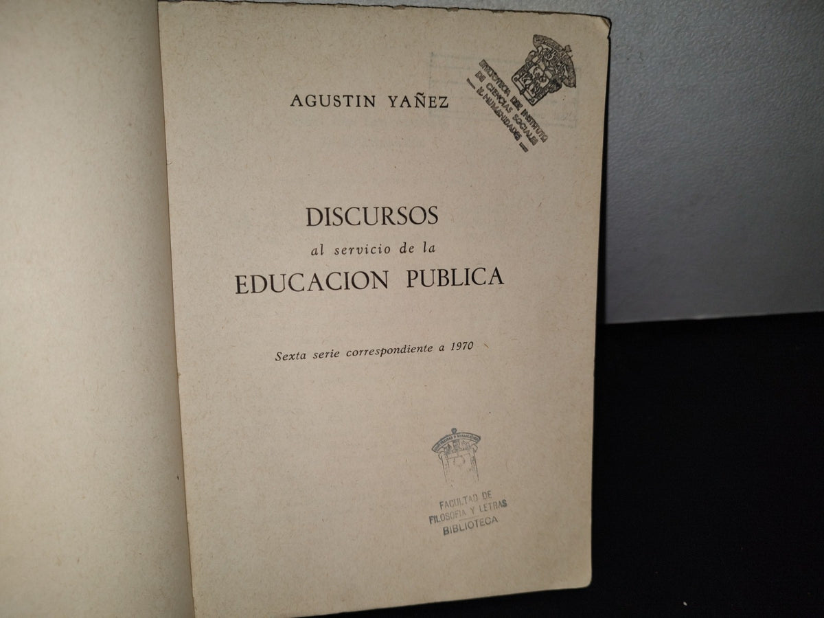 192- Discursos Al Servicio De La Educación Pública - Agustín Yáñez. 6T. Serie Correspondiente A 1970