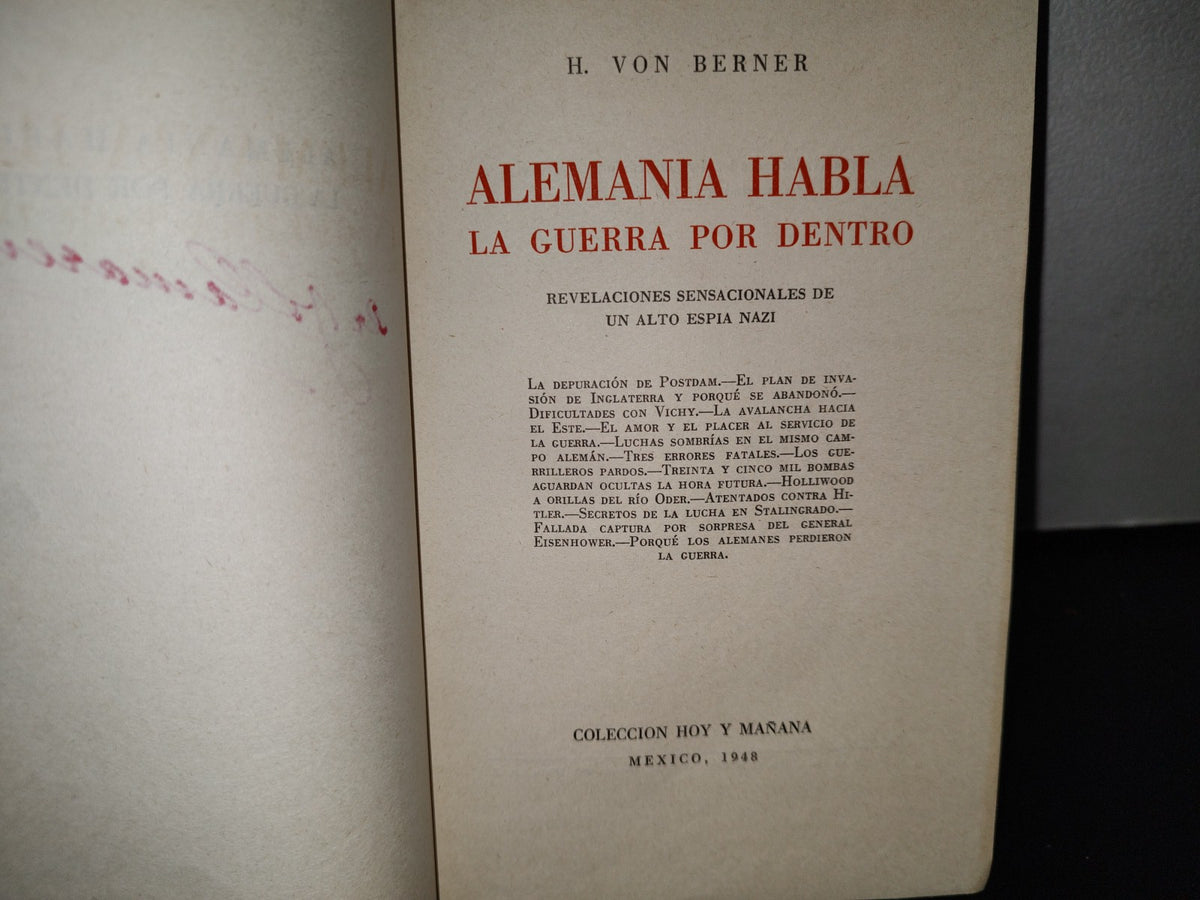 59- Alemania Habla. La Guerra Por Dentro. Revelaciones De Un Alto Espía Nazi. H. Von Berner - Colección Hoy Y Mañana, México, 1948