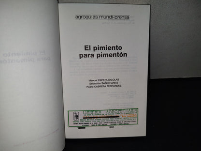 139- El Pimiento Para Pimentón. Agroguías Mundi-Prensa - M. Zapata, S. Bañón, P. Cabrera - 1991
