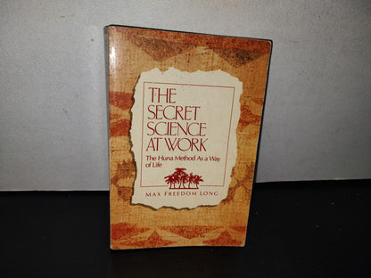 92- The Secret Science At Work. The Huna Method As A Way Of Life - Max Freedom Long - 1991