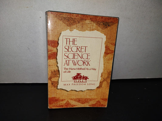 92- The Secret Science At Work. The Huna Method As A Way Of Life - Max Freedom Long - 1991