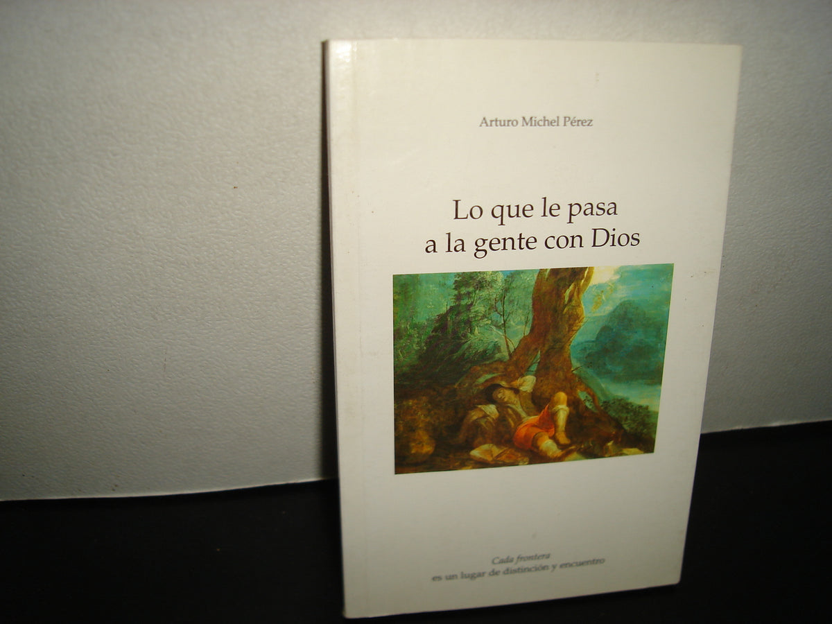 34- Lo Que Le Pasa A La Gente Con Dios - Arturo Michel Pérez