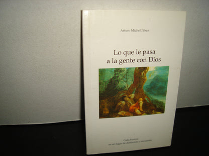 34- Lo Que Le Pasa A La Gente Con Dios - Arturo Michel Pérez