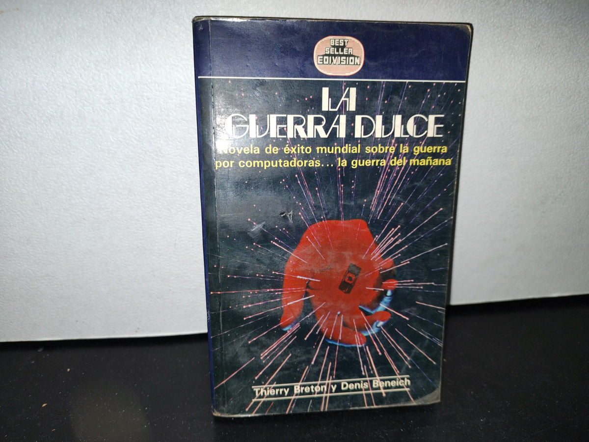 54- La Guerra Dulce - Thierry Breton Y Denis Beneich - Primera Edición 1985