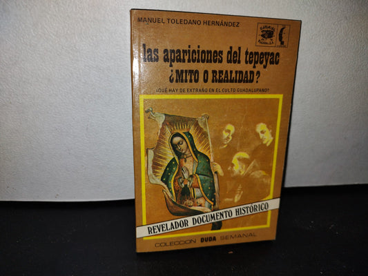 50- Las Apariciones Del Tepeyac. ¿Mito O Realidad? - Manuel Toledano Hernández. Colección Duda, 1974