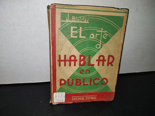 68- El Arte De Hablar En Público. (Técnica De Oratoria) - J. Bloisier - Editorial Esfinge. México, D. F., 1944