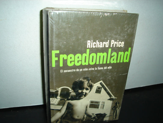 20- Freedomland. El Secuestro De Un Niño Aviva La Llama De La Esperanza Del Odio - Richard Price