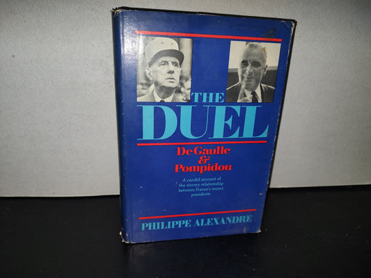 198- The Duel. De Gaulle And Pompidou - Philippe Alexandre. Houghton Mifflin Company. First Printing 1974