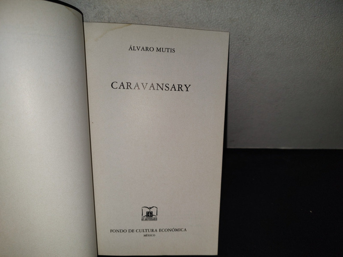199- Caravansary - Álvaro Mutis. Tierra Firme. Fondo De Cultura Económica - 1994