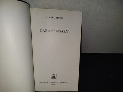 199- Caravansary - Álvaro Mutis. Tierra Firme. Fondo De Cultura Económica - 1994