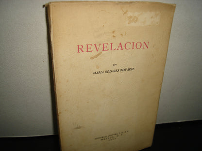 167- Revelación - María Dolores Olivares - 1954 - Editorial Cvltura, T.G., S.A., México D, F, 1954 - Firmado