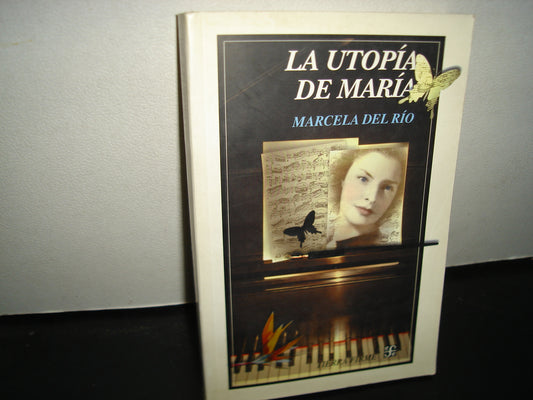 161- La Utopía De María - Marcela Del Río. Fondo De Cultura Económica. Primera Edición 2003. Firmado