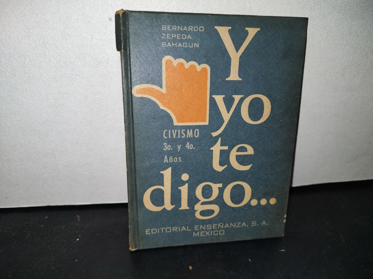 172- Y Yo Te Digo... Civismo 3. Y 4To Años - Bernardo Zepeda Sahagún - 1969