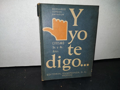 172- Y Yo Te Digo... Civismo 3. Y 4To Años - Bernardo Zepeda Sahagún - 1969
